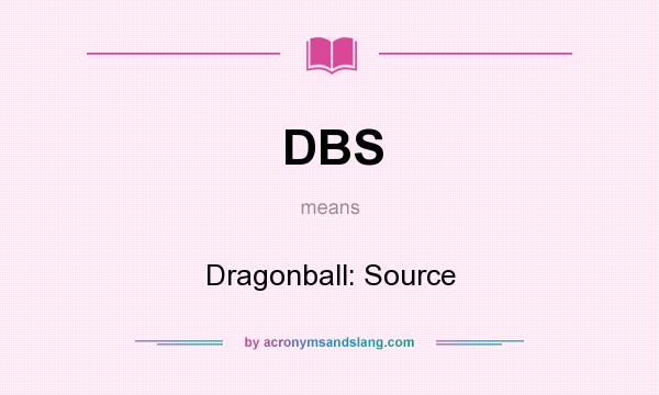 What does DBS mean? It stands for Dragonball: Source