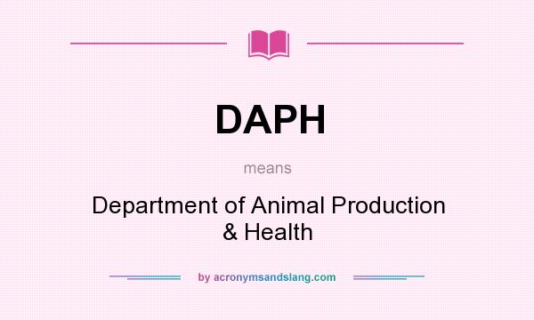 What does DAPH mean? It stands for Department of Animal Production & Health