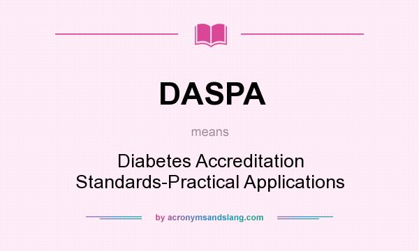 What does DASPA mean? It stands for Diabetes Accreditation Standards-Practical Applications