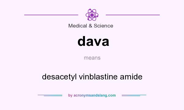 What does dava mean? It stands for desacetyl vinblastine amide