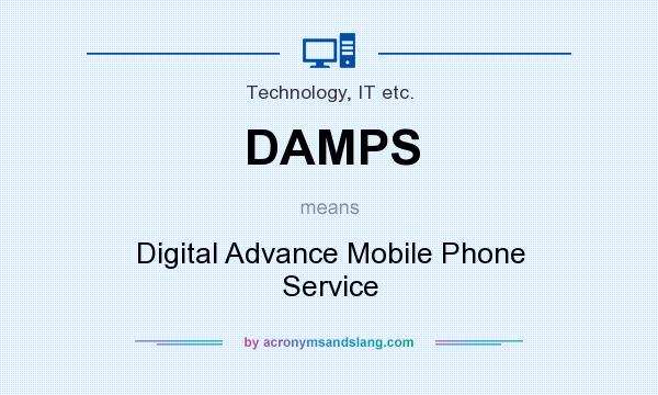 What does DAMPS mean? It stands for Digital Advance Mobile Phone Service