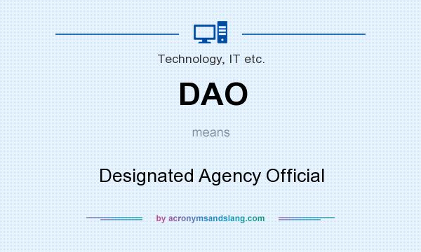 What does DAO mean? It stands for Designated Agency Official