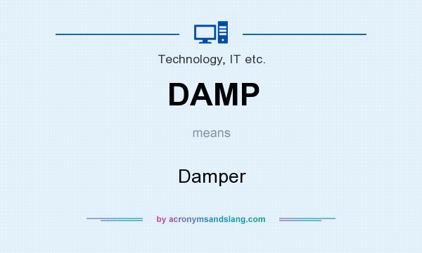 What does DAMP mean? It stands for Damper