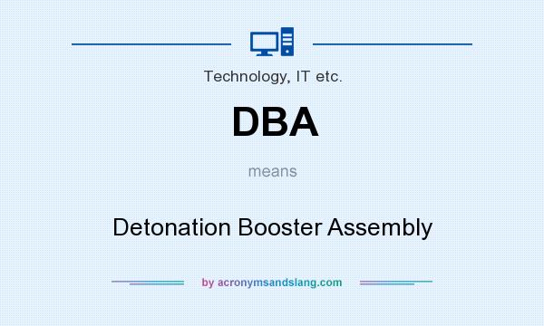 What does DBA mean? It stands for Detonation Booster Assembly