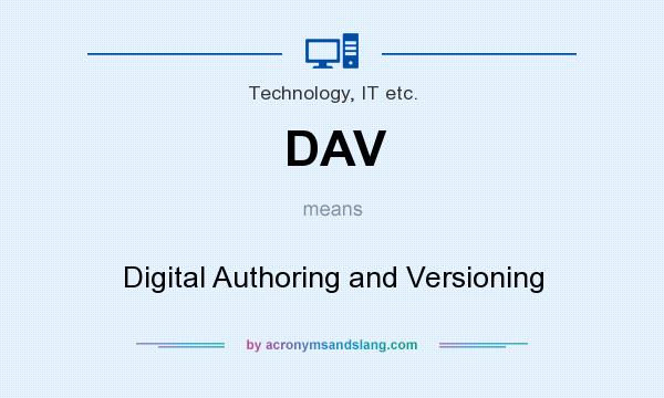 What does DAV mean? It stands for Digital Authoring and Versioning