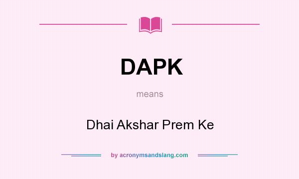 What does DAPK mean? It stands for Dhai Akshar Prem Ke