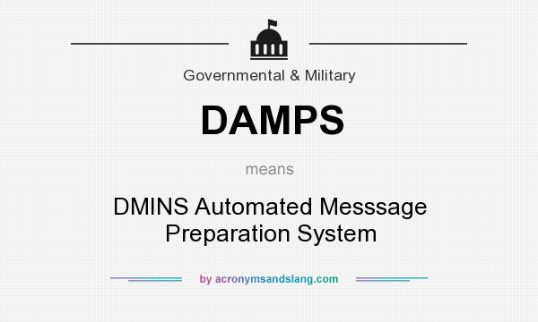 What does DAMPS mean? It stands for DMINS Automated Messsage Preparation System