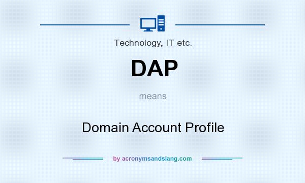 What does DAP mean? It stands for Domain Account Profile