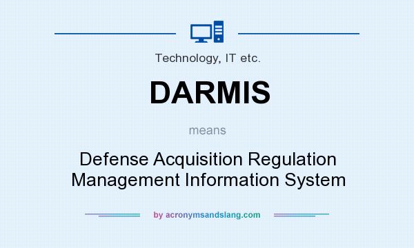 What does DARMIS mean? It stands for Defense Acquisition Regulation Management Information System