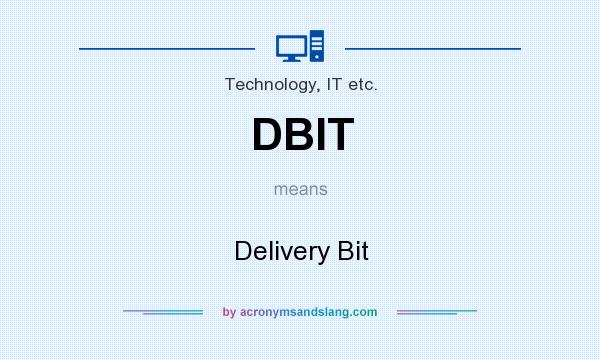 What does DBIT mean? It stands for Delivery Bit