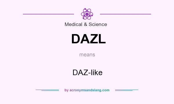 What does DAZL mean? It stands for DAZ-like