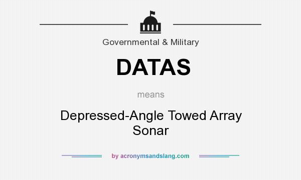 What does DATAS mean? It stands for Depressed-Angle Towed Array Sonar