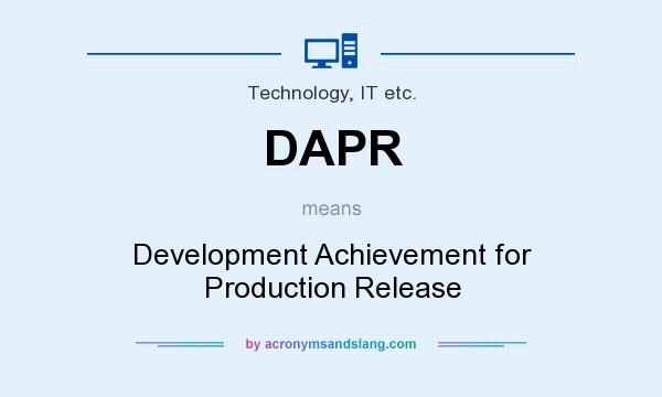 What does DAPR mean? It stands for Development Achievement for Production Release