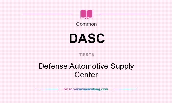 What does DASC mean? It stands for Defense Automotive Supply Center