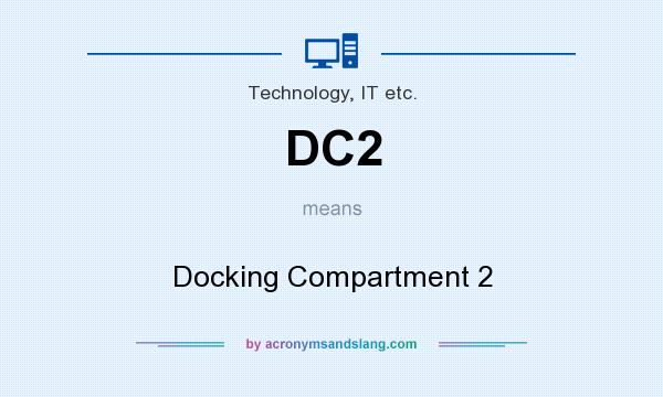 What does DC2 mean? It stands for Docking Compartment 2