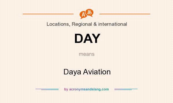 What does DAY mean? It stands for Daya Aviation