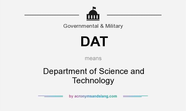 What does DAT mean? It stands for Department of Science and Technology