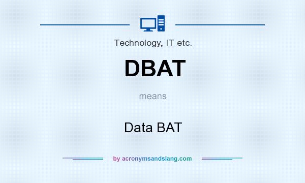 What does DBAT mean? It stands for Data BAT