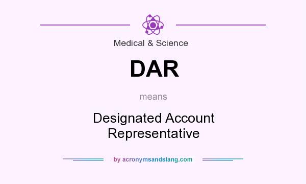What does DAR mean? It stands for Designated Account Representative