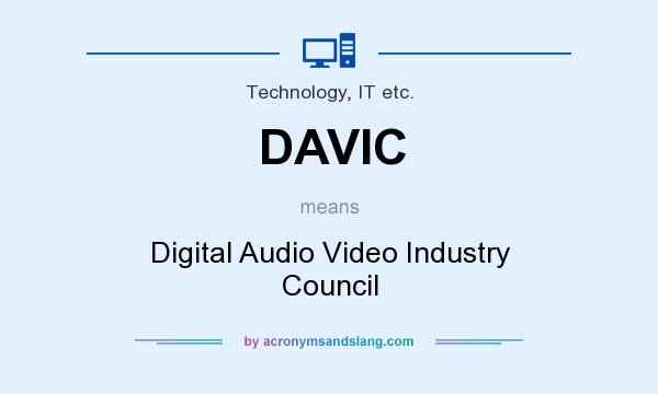 What does DAVIC mean? It stands for Digital Audio Video Industry Council