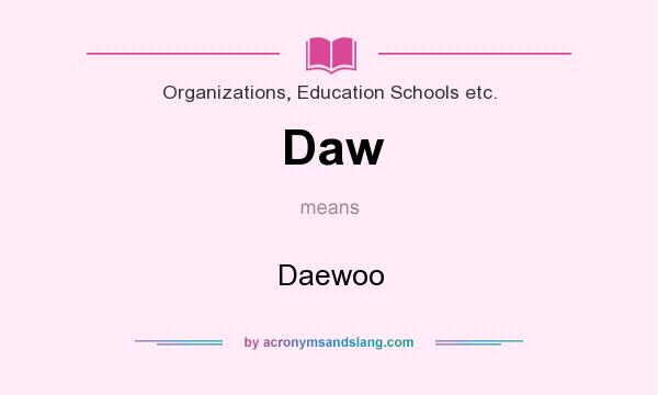 What does Daw mean? It stands for Daewoo