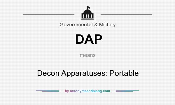 What does DAP mean? It stands for Decon Apparatuses: Portable