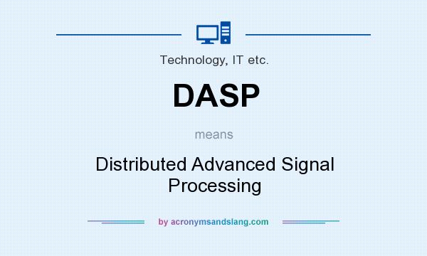 What does DASP mean? It stands for Distributed Advanced Signal Processing