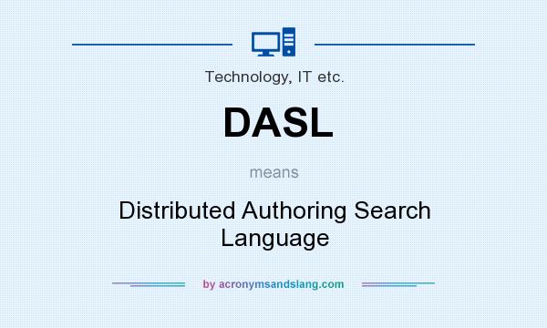 What does DASL mean? It stands for Distributed Authoring Search Language