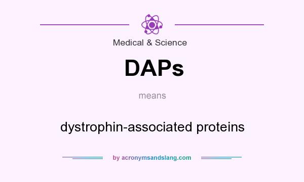 What does DAPs mean? It stands for dystrophin-associated proteins