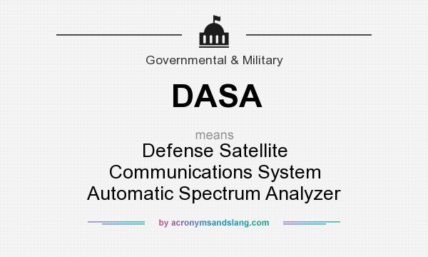 What does DASA mean? It stands for Defense Satellite Communications System Automatic Spectrum Analyzer