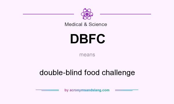 What does DBFC mean? It stands for double-blind food challenge