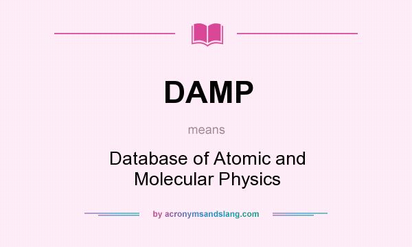 What does DAMP mean? It stands for Database of Atomic and Molecular Physics