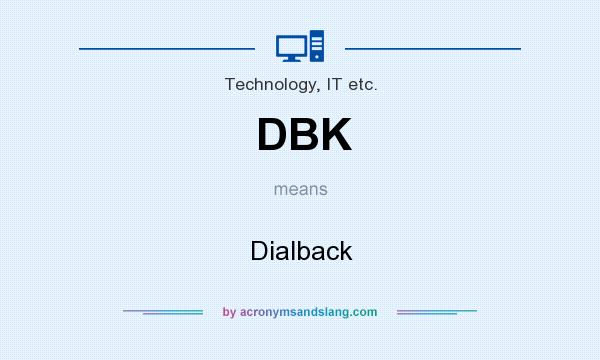 What does DBK mean? It stands for Dialback