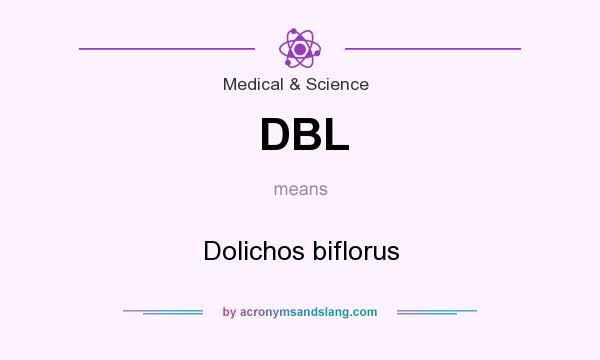 What does DBL mean? It stands for Dolichos biflorus