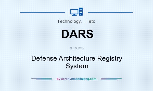 What does DARS mean? It stands for Defense Architecture Registry System