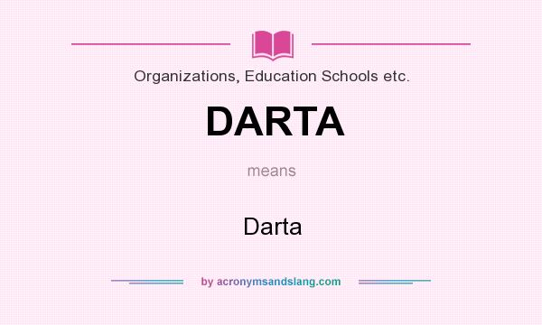 What does DARTA mean? It stands for Darta