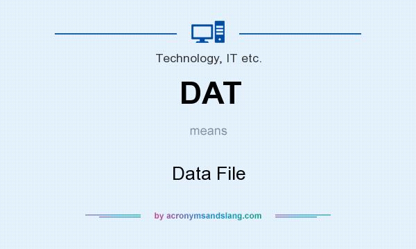 What does DAT mean? It stands for Data File
