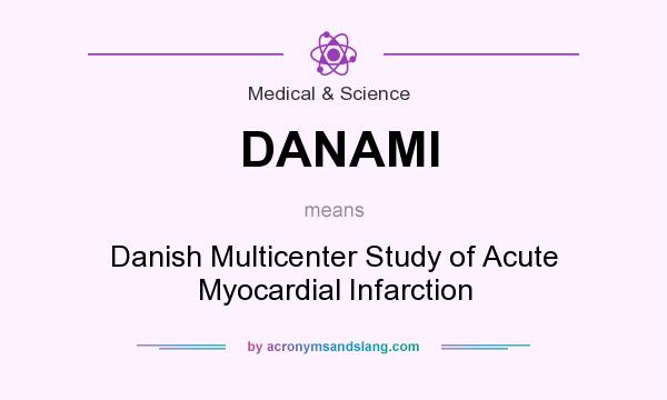 What does DANAMI mean? It stands for Danish Multicenter Study of Acute Myocardial Infarction