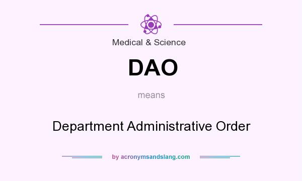 What does DAO mean? It stands for Department Administrative Order