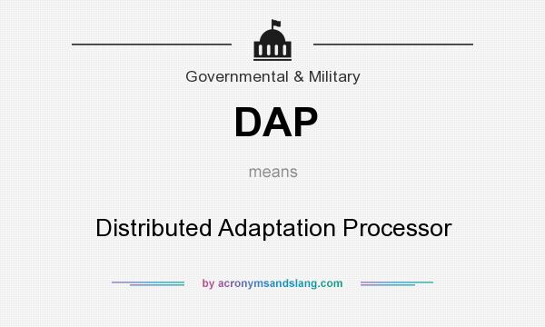 What does DAP mean? It stands for Distributed Adaptation Processor