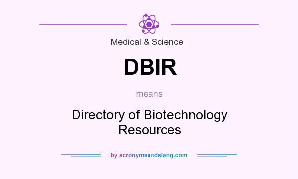 What does DBIR mean? It stands for Directory of Biotechnology Resources