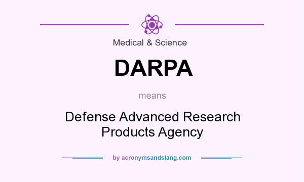 What does DARPA mean? It stands for Defense Advanced Research Products Agency