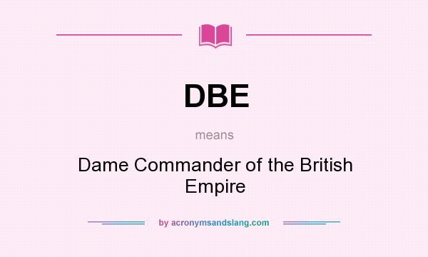 What does DBE mean? It stands for Dame Commander of the British Empire