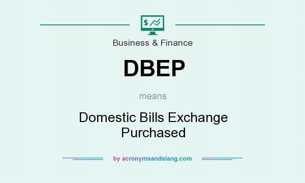 What does DBEP mean? It stands for Domestic Bills Exchange Purchased