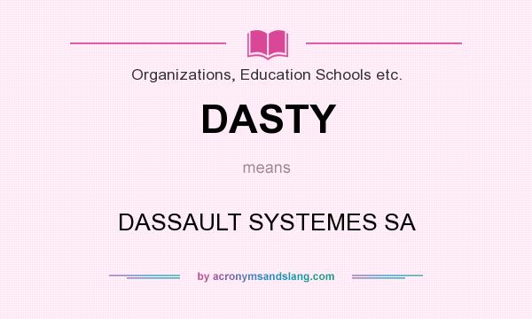 What does DASTY mean? It stands for DASSAULT SYSTEMES SA