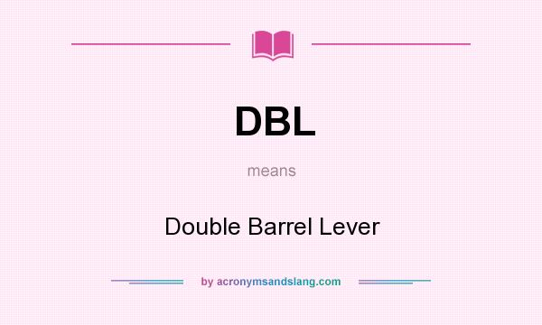 What does DBL mean? It stands for Double Barrel Lever