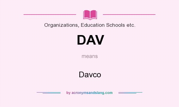 What does DAV mean? It stands for Davco