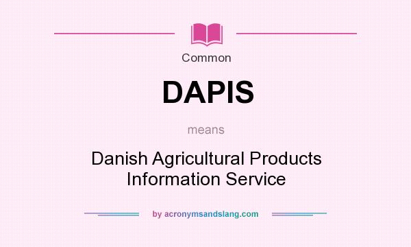 What does DAPIS mean? It stands for Danish Agricultural Products Information Service