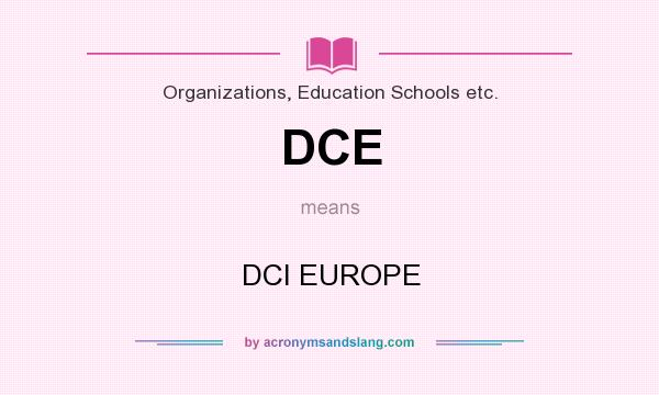 What does DCE mean? It stands for DCI EUROPE