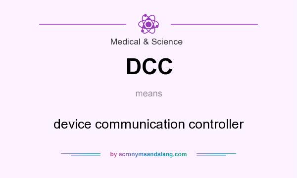 What does DCC mean? It stands for device communication controller